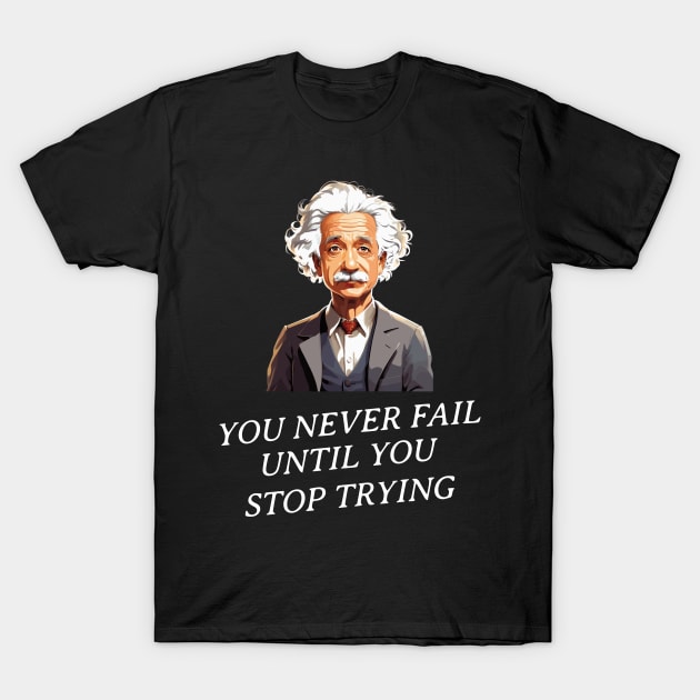 You never fail T-Shirt by BishBashBosh